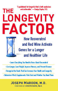 Title: The Longevity Factor: How Resveratrol and Red Wine Activate Genes for a Longer and Healthier Life, Author: Joseph Maroon