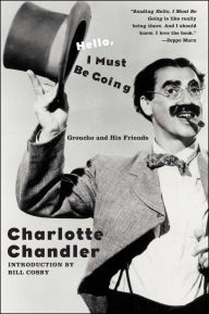 Title: Hello, I Must Be Going: Groucho and His Friends, Author: Charlotte Chandler