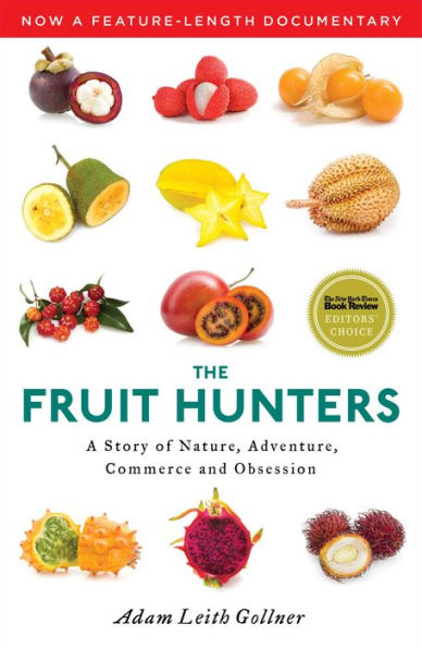 The Fruit Hunters: A Story of Nature, Adventure, Commerce, and Obsession