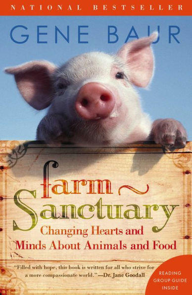 Farm Sanctuary: Changing Hearts and Minds about Animals and Food