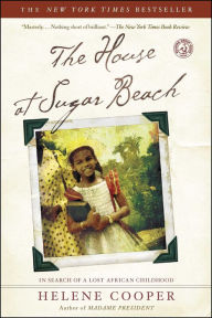 Title: The House at Sugar Beach: In Search of a Lost African Childhood, Author: Helene Cooper
