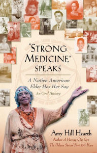 Title: Strong Medicine Speaks: A Native American Elder Has Her Say, Author: Amy Hill Hearth