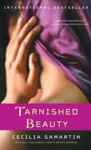 Title: Tarnished Beauty: A Novel, Author: Cecilia Samartin