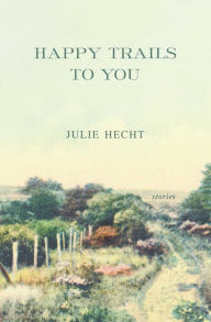 Title: Happy Trails to You, Author: Julie Hecht