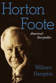 Title: Horton Foote: America's Storyteller, Author: Wilborn Hampton