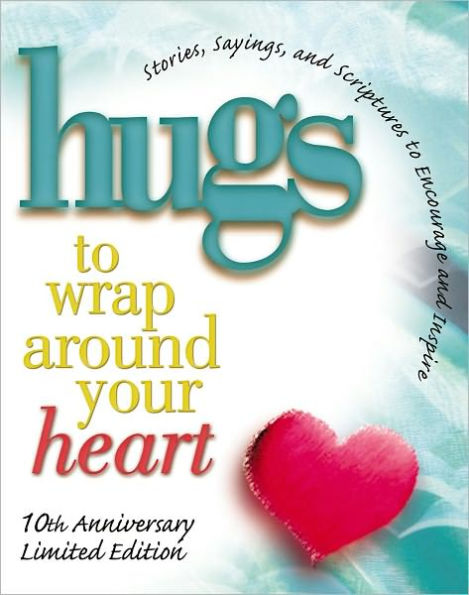 Hugs to Wrap Around Your Heart: 10th Anniversary Limited Edition