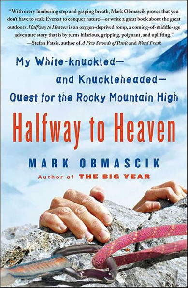 Halfway to Heaven: My White-knuckled-and Knuckleheaded-Quest for the Rocky Mountain High