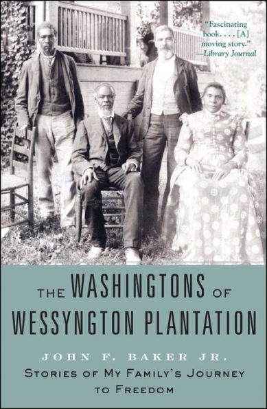 The Washingtons of Wessyngton Plantation: Stories My Family's Journey to Freedom