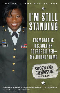 Title: I'm Still Standing: From Captive U.S. Soldier to Free Citizen--My Journey Home, Author: Shoshana Johnson
