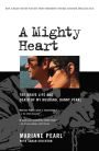 A Mighty Heart: The Brave Life and Death of My Husband Danny Pearl