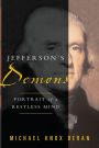 Jefferson's Demons: Portrait of a Restless Mind