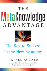 Title: The Metaknowledge Advantage: The Key to Success in the New Economy, Author: Rafael Aguayo