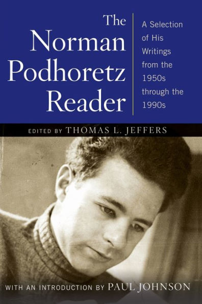 The Norman Podhoretz Reader: A Selection of His Writings from the 1950s through the 1990s