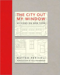 Title: The City Out My Window: 63 Views on New York, Author: Matteo Pericoli