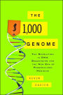The $1,000 Genome: The Revolution in DNA Sequencing and the New Era of Personalized Medicine