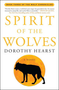 Title: Spirit of the Wolves: A Novel, Author: Dorothy Hearst