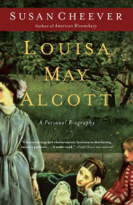 Title: Louisa May Alcott: A Personal Biography, Author: Susan Cheever