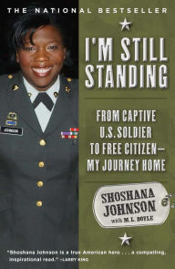 Title: I'm Still Standing: From Captive U.S. Soldier to Free Citizen--My Journey Home, Author: Shoshana Johnson