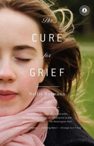 Title: The Cure for Grief: A Novel, Author: Nellie Hermann