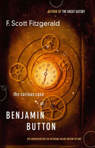 Title: The Curious Case of Benjamin Button: The Inspiration for the Major Motion Picture, Author: F. Scott Fitzgerald