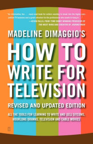 Title: How To Write For Television, Author: Madeline Dimaggio