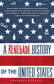 Title: A Renegade History of the United States, Author: Thaddeus Russell