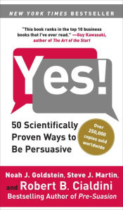Title: Yes!: 50 Scientifically Proven Ways to Be Persuasive, Author: Noah J. Goldstein