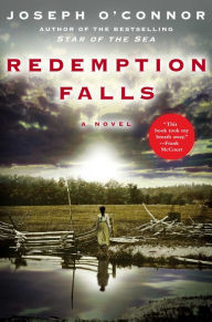 Title: Redemption Falls: A Novel, Author: Joseph O'Connor