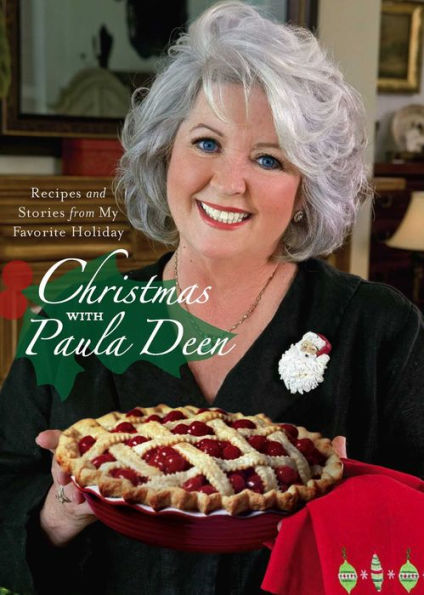 Christmas with Paula Deen: Recipes and Stories from My Favorite Holiday