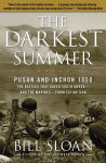 Alternative view 1 of The Darkest Summer: Pusan and Inchon 1950: The Battles That Saved South Korea--and the Marines--from Extinction