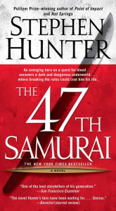 Title: The 47th Samurai (Bob Lee Swagger Series #4), Author: Stephen Hunter