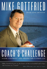 Title: Coach's Challenge: Faith, Football, and Filling the Father Gap, Author: Mike Gottfried