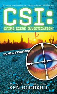 Title: CSI: In Extremis: CSI: Crime Scene Investigation, Author: Ken Goddard