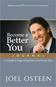 Title: Become a Better You Journal: A Guide to Improving Your Life Every Day, Author: Joel Osteen