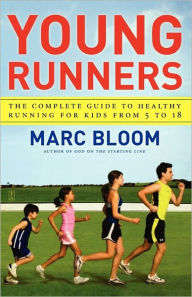 Title: Young Runners: The Complete Guide to Healthy Running for Kids From 5 to 18, Author: Marc Bloom