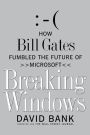 Breaking Windows: How Bill Gates Fumbled the Future of Microsoft