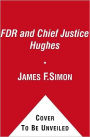 FDR and Chief Justice Hughes: The President, the Supreme Court, and the Epic Battle Over the New Deal