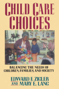 Title: Child Care Choices, Author: Edward F. Zigler