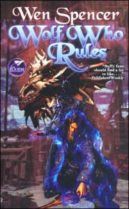 Title: Wolf Who Rules, Author: Wen Spencer