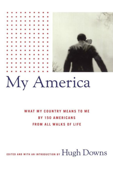 My America: What Country Means to Me, by 150 Americans from All Walks of Life