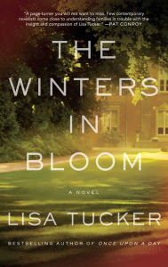 Title: The Winters in Bloom: A Novel, Author: Lisa Tucker