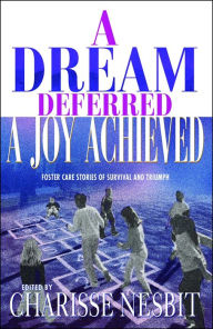 Title: A Dream Deferred, a Joy Achieved: Stories of Struggle and Triumph, Author: Charisse Nesbit