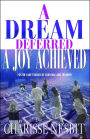 A Dream Deferred, a Joy Achieved: Stories of Struggle and Triumph