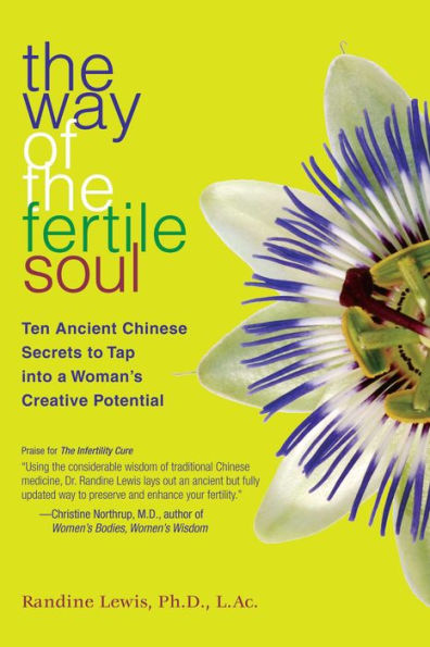 The Way of the Fertile Soul: Ten Ancient Chinese Secrets to Tap into a Woman's Creative Potential