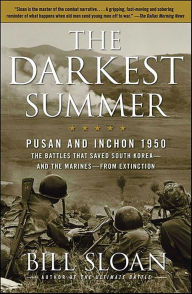 Title: The Darkest Summer: Pusan and Inchon 1950, Author: Bill Sloan