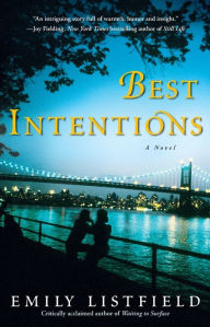 Title: Best Intentions: A Novel, Author: Emily Listfield