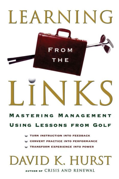 Learning From the Links: Mastering Management Using Lessons Golf