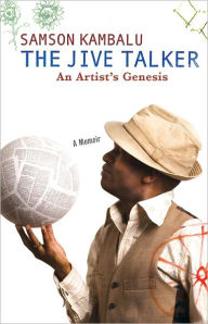 Title: The Jive Talker: An Artist's Genesis, Author: Samson Kambalu