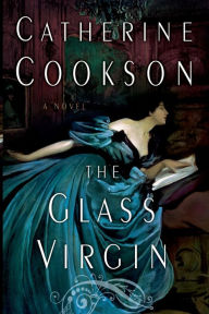 Title: The Glass Virgin: A Novel, Author: Catherine Cookson