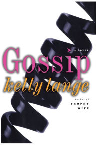 Title: Gossip: A Novel, Author: Kelly Lange